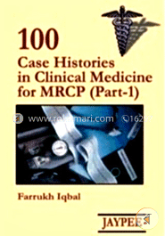 100 Cases Histories in Clinical Medicine for MRCP -Part - 1 (Paperback) image