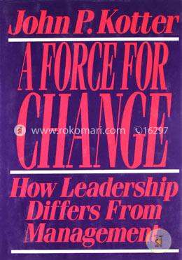 A Force for Change: How Leadership Differs from Management image