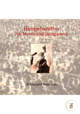 Bangabandhu 7th March And Bangladesh