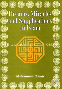 Dreams, Miracles and Supplications in Islam image