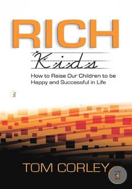 Rich Kids: How to Raise Our Children to Be Happy and Successful in Life image