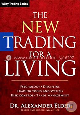 The New Trading for a Living: Psychology, Discipline, Trading Tools and Systems, Risk Control, Trade Management (Wiley Trading) image