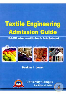 Textile Engineering Admission Guide (M. Sc/ MBA And Any Competitive Exam For Textile Engineering) image