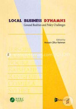 Local Business Dynamics : Ground Realities and Policy Challenges 