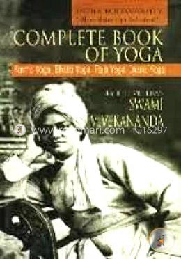 Complete Book of Yoga: Karma Yoga, Bhakti Yoga, Raja Yoga, Jnana Yoga image