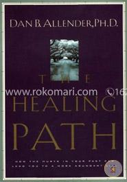 The Healing Path: How the Hurts in Your Past Can Lead You to a More Abundant Life image