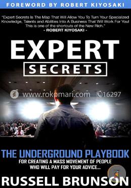 Expert Secrets: The Underground Playbook to Find Your Message, Build a Tribe, and Change the World  image