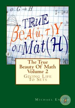 The True Beauty of Math: Giving Life to Sets: Volume 2 image