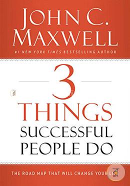 3 Things Successful People Do: The Road Map That Will Change Your Life image
