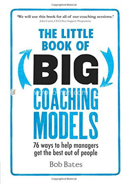 The Little Book of Big Coaching Models: 76 ways to help managers get the best out of people image