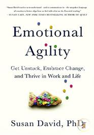 Emotional Agility: Get Unstuck, Embrace Change, and Thrive in Work and Life image