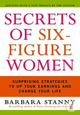 Secrets of Six-Figure Women: Surprising Strategies to Up Your Earnings and Change Your Life image