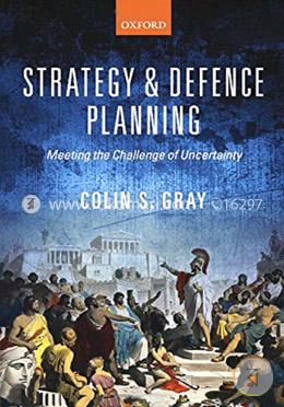Strategy and Defence Planning: Meeting the Challenge of Uncertainty image