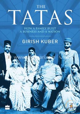 The Tatas : How a Family Built a Business and a Nation image