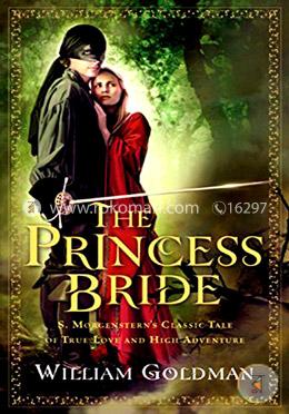 The Princess Bride: S. Morgenstern's Classic Tale of True Love and High Adventure image