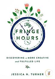 My Fringe Hours: Discovering a More Creative and Fulfilled Life image