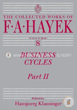 Business Cycles: Part II (The Collected Works of F. A. Hayek) image