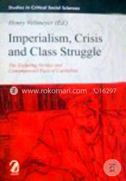 Imperialism, Crisis and Class Struggle: The Enduring Verities and Contemporary Face of Capitalism image
