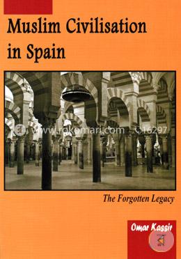 Muslim Civilisation in Spain (The Forgotten Legacy) image