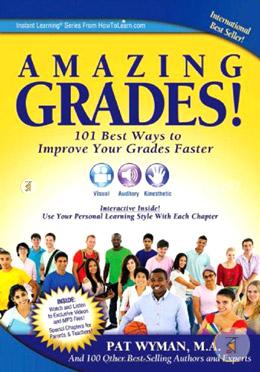 Amazing Grades: 101 Best Ways To Improve Your Grades Faster