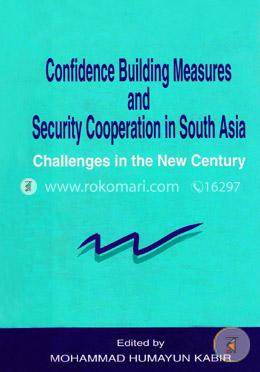 Confidence Building Measures and Security Cooperation in South AsiaChallenges in the New Century image