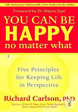 You Can Be Happy No Matter What: Five Principles for Keeping Life in Perspective image