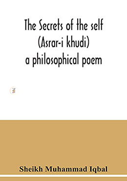 The Secrets Of The Self (Asrar-I Khudi): A Philosophical Poem image