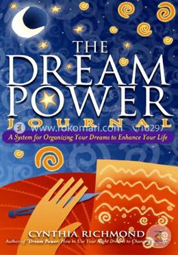 The Dream Power Journal: A System for Organizing Your Dreams to Enhance Your Life image