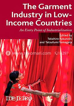 The Garment Industry in Low-Income Countries: An Entry Point of Industrialization (IDE-JETRO Series) image