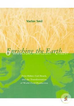 Enriching the Earth: Fritz Haber, Carl Bosch, and the Transformation of World Food Production image