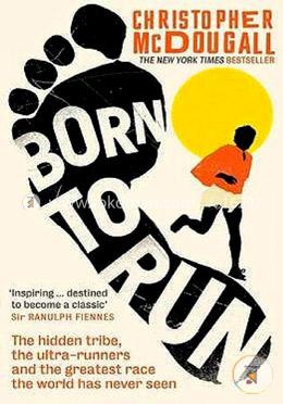 Born To Run: The Hidden Tribe, The Ultra-Runners, And The Greatest Race The World Has Never Seen image