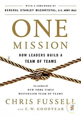 One Mission: How Leaders Build a Team of Teams