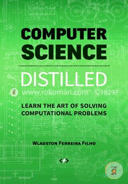 Computer Science Distilled: Learn the Art of Solving Computational Problems  image