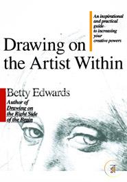 Drawing on the Artist Within: An Inspirational and Practical Guide to Increasing Your Creative Powers image