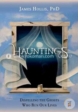Hauntings - Dispelling the Ghosts Who Run Our Lives image