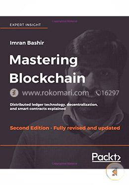 Mastering Blockchain: Distributed ledger technology, decentralization, and smart contracts explained image