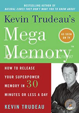 Kevin Trudeau's Mega Memory: How to Release Your Superpower Memory in 30 Minutes Or Less a Day image
