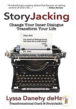 Storyjacking: Change Your Inner Dialogue, Transform Your Life image