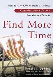 Find More Time: How to Get Things Done at Home, Organize Your Life, and Feel Great About It