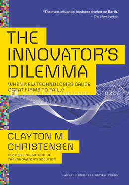 The Innovator's Dilemma: When New Technologies Cause Great Firms to Fail image