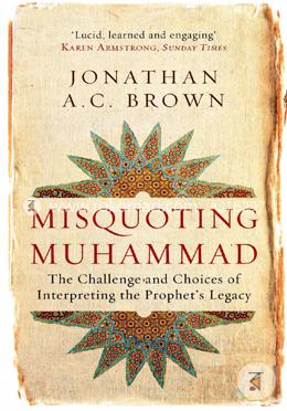 Misquoting Muhammad: The Challenge and Choices of Interpreting the Prophet's Legacy image