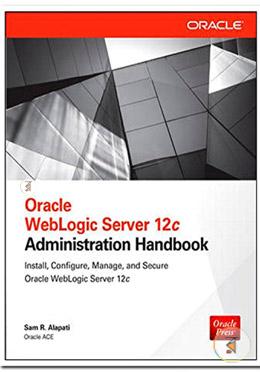 Oracle WebLogic Server 12c: Administration Handbook image