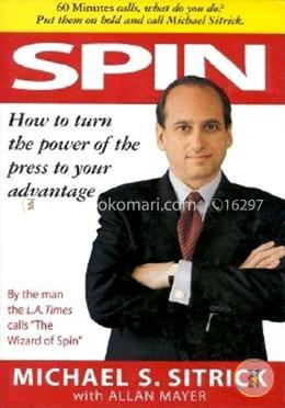 SPIN : How to Turn the Power of the Press to Your Advantage  image