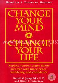 Change Your Mind, Change Your Life: Concepts in Attitudinal Healing