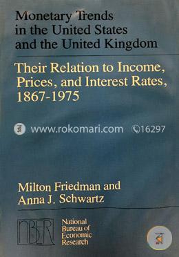 Monetary Trends in the United States and the United Kingdom: Their Relation to Income, Prices, and Interest Rates, 1867-1975 image