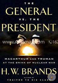 The General vs. the President: MacArthur and Truman at the Brink of Nuclear War image