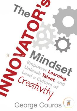The Innovator's Mindset: Empower Learning, Unleash Talent, and Lead a Culture of Creativity image
