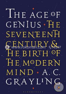 The Age of Genius: The Seventeenth Century and the Birth of the Modern Mind image