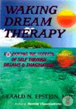Waking Dream Therapy: Unlocking the Secrets of Self Through Dreams and Imagination image