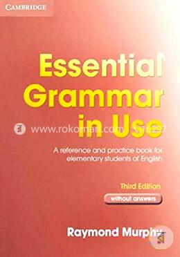 Essential Grammar in Use without answers: A Self-study Reference and Practice Book for Elementary Students of English